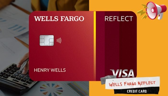 Wells Fargo Reflect: Benefícios, Taxas e Como Solicitar